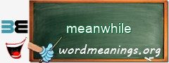 WordMeaning blackboard for meanwhile